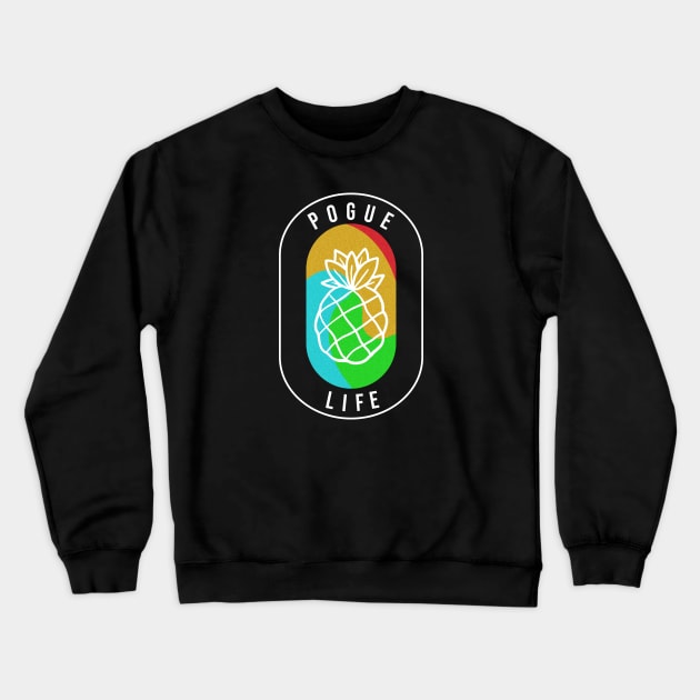 POGUE LIFE WITH PINEAPPLE Crewneck Sweatshirt by Trangle Imagi